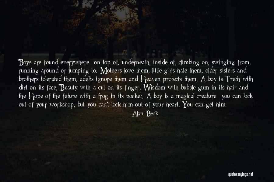 Little Brothers From Older Sisters Quotes By Alan Beck Little Brothers From Older Sisters Quotes By Alan Beck