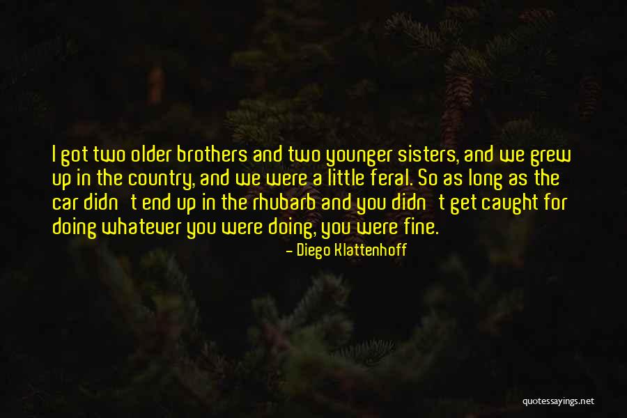 Little Brothers From Older Sisters Quotes By Diego Klattenhoff Little Brothers From Older Sisters Quotes By Diego Klattenhoff