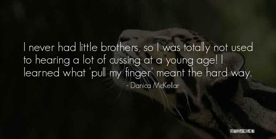 Little Brothers Quotes By Danica McKellar