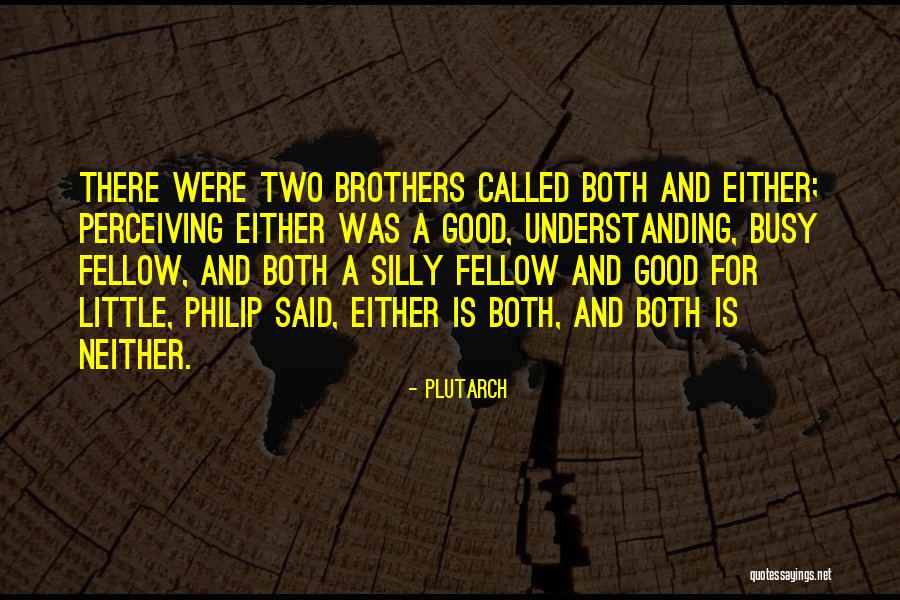 Little Brothers Quotes By Plutarch