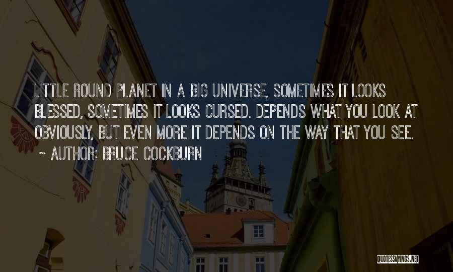 Little But Big Quotes By Bruce Cockburn