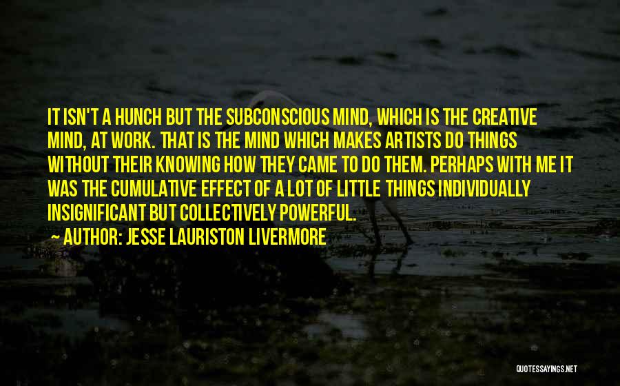 Little But Powerful Quotes By Jesse Lauriston Livermore