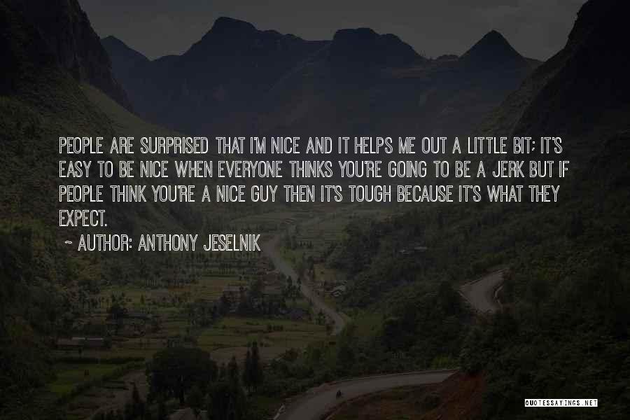 Little But Tough Quotes By Anthony Jeselnik