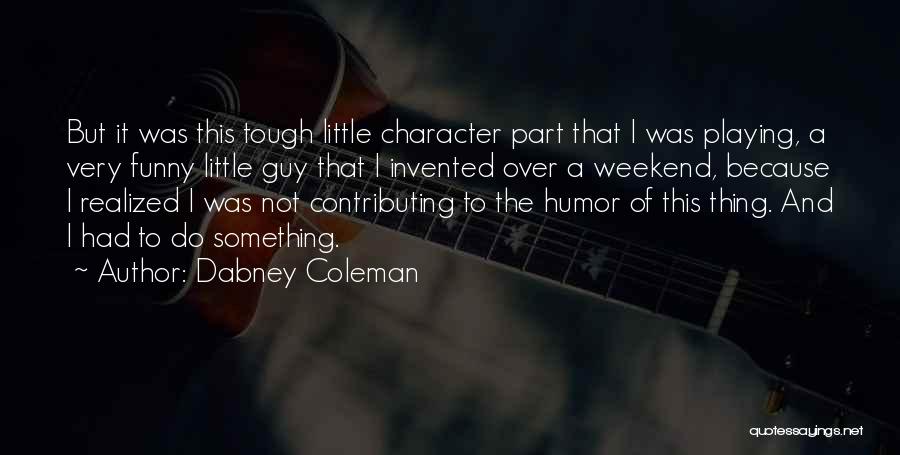 Little But Tough Quotes By Dabney Coleman