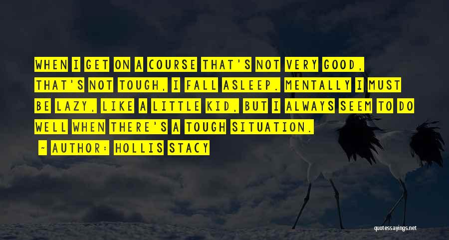 Little But Tough Quotes By Hollis Stacy