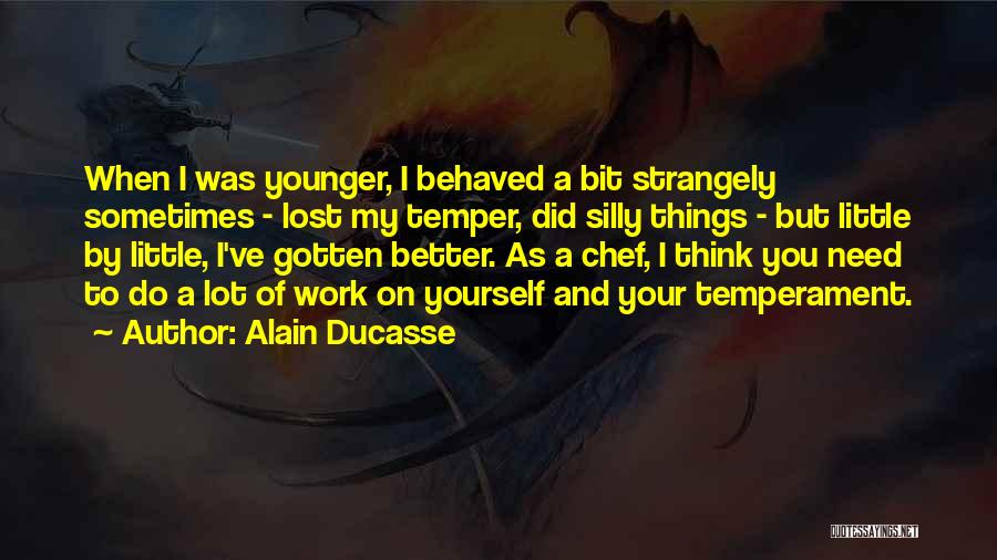 Little Chef Quotes By Alain Ducasse