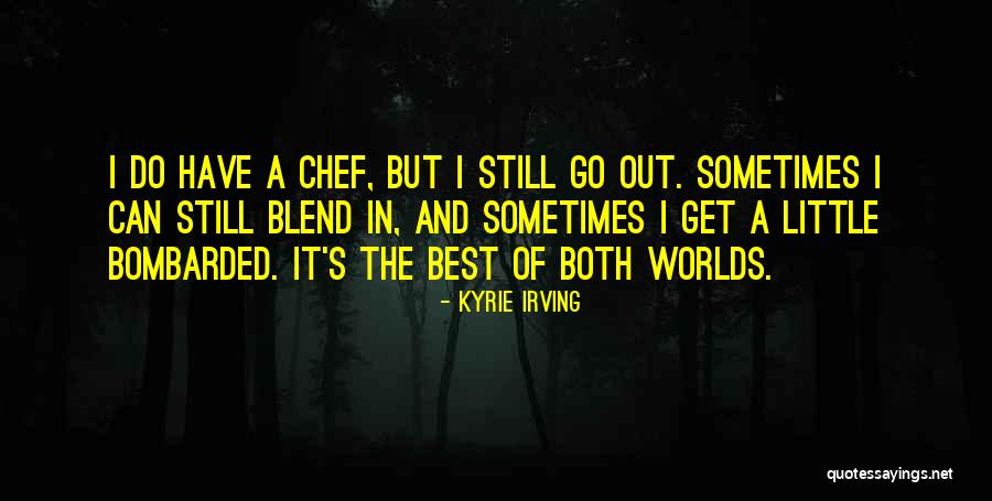 Little Chef Quotes By Kyrie Irving