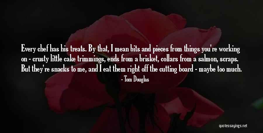 Little Chef Quotes By Tom Douglas Little Chef Quotes By Tom Douglas
