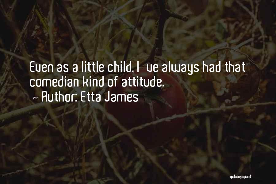 Little Child Quotes By Etta James