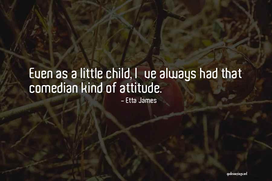 Little Child Quotes By Etta James