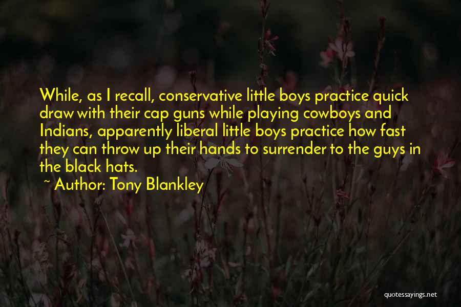 Little Cowboys Quotes By Tony Blankley