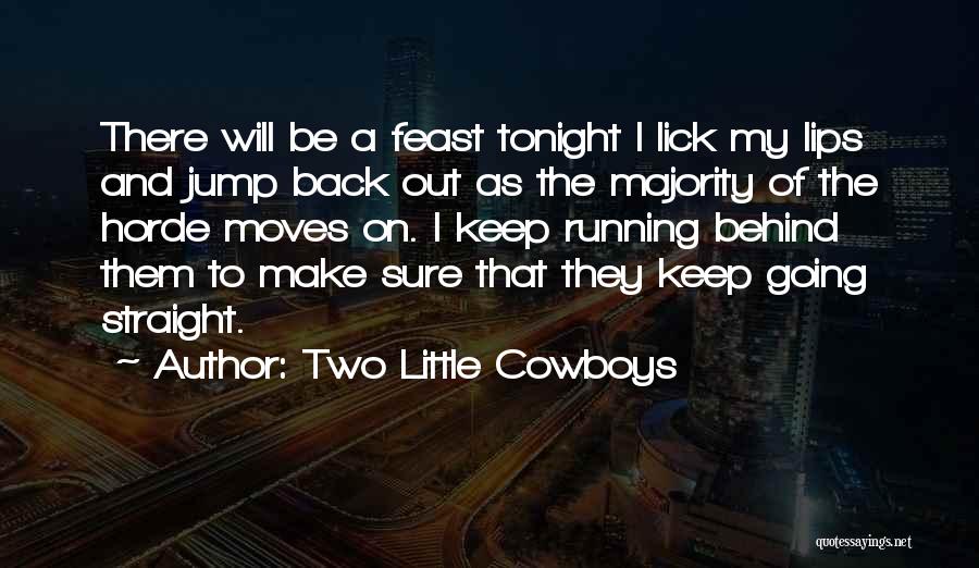 Little Cowboys Quotes By Two Little Cowboys