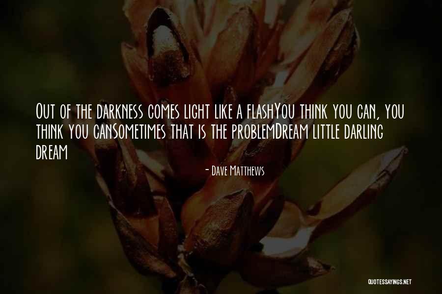 Little Darling Quotes By Dave Matthews Little Darling Quotes By Dave Matthews