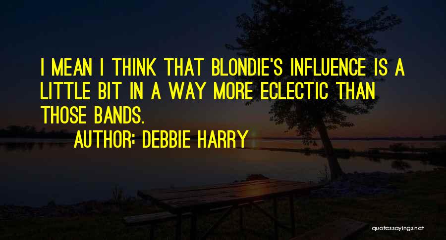 Little Debbie Quotes By Debbie Harry