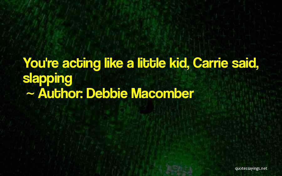 Little Debbie Quotes By Debbie Macomber