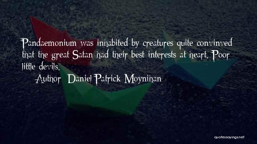 Little Devils Quotes By Daniel Patrick Moynihan