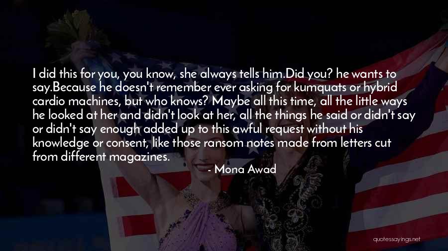Little Did She Know Quotes By Mona Awad Little Did She Know Quotes By Mona Awad