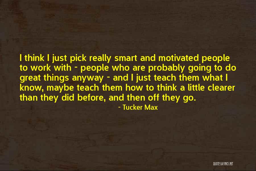 Little Did They Know Quotes By Tucker Max Little Did They Know Quotes By Tucker Max