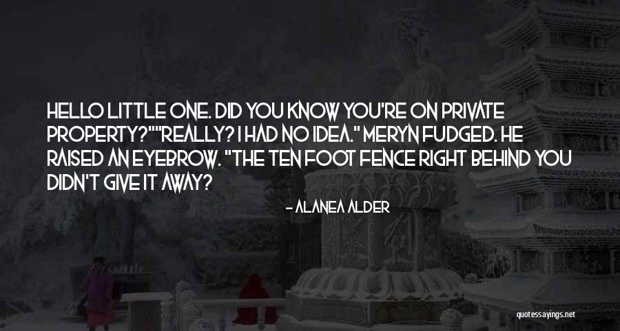 Little Did You Know Quotes By Alanea Alder Little Did You Know Quotes By Alanea Alder