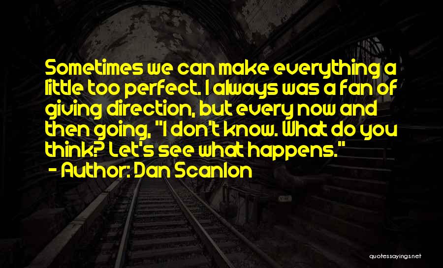Little Do We Know Quotes By Dan Scanlon