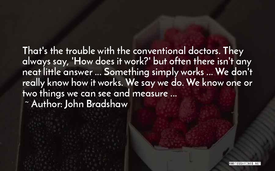 Little Do We Know Quotes By John Bradshaw
