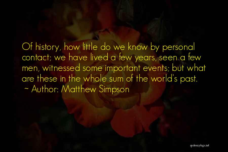Little Do We Know Quotes By Matthew Simpson