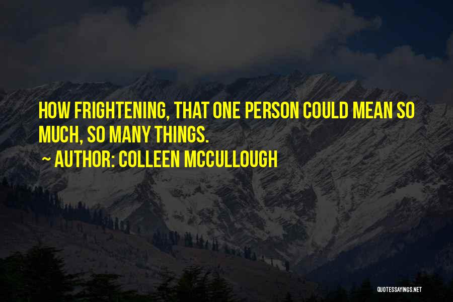 Little Earthquakes Quotes By Colleen McCullough