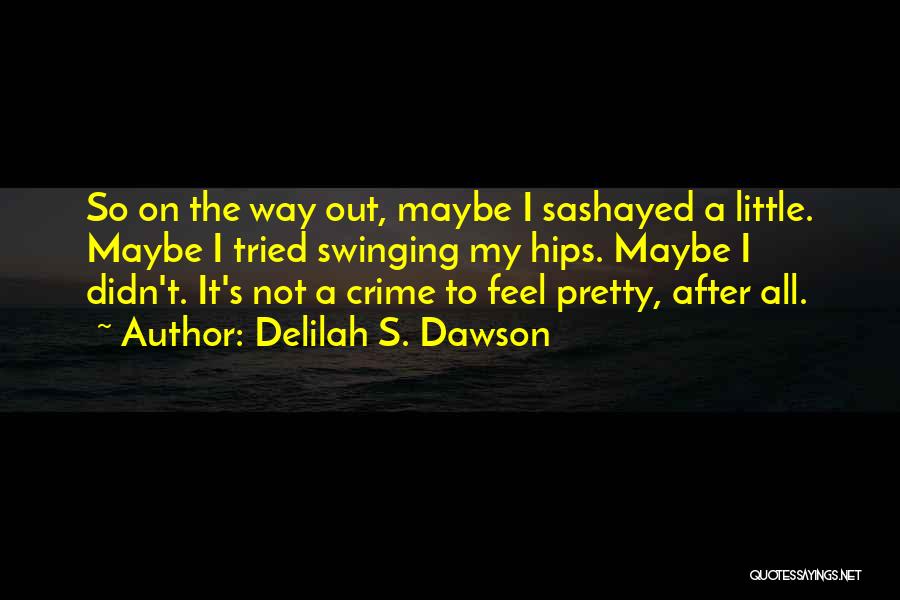 Little Earthquakes Quotes By Delilah S. Dawson