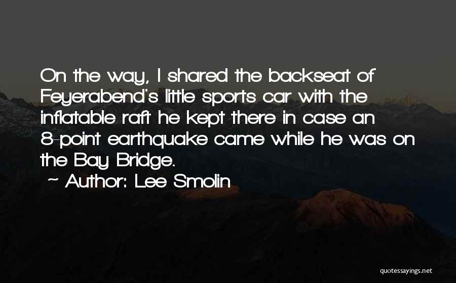 Little Earthquakes Quotes By Lee Smolin