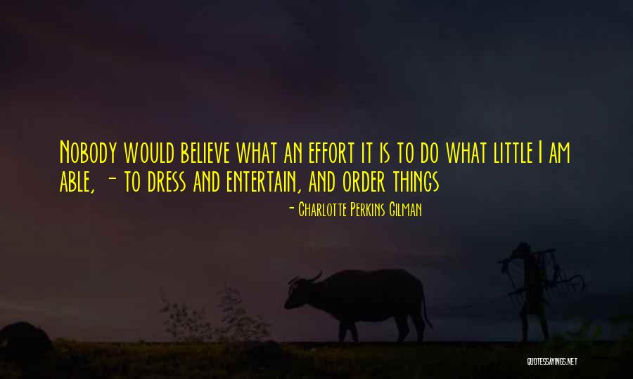 Little Effort Quotes By Charlotte Perkins Gilman Little Effort Quotes By Charlotte Perkins Gilman