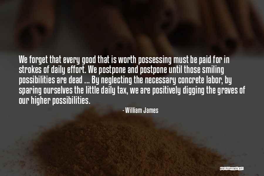 Little Effort Quotes By William James Little Effort Quotes By William James