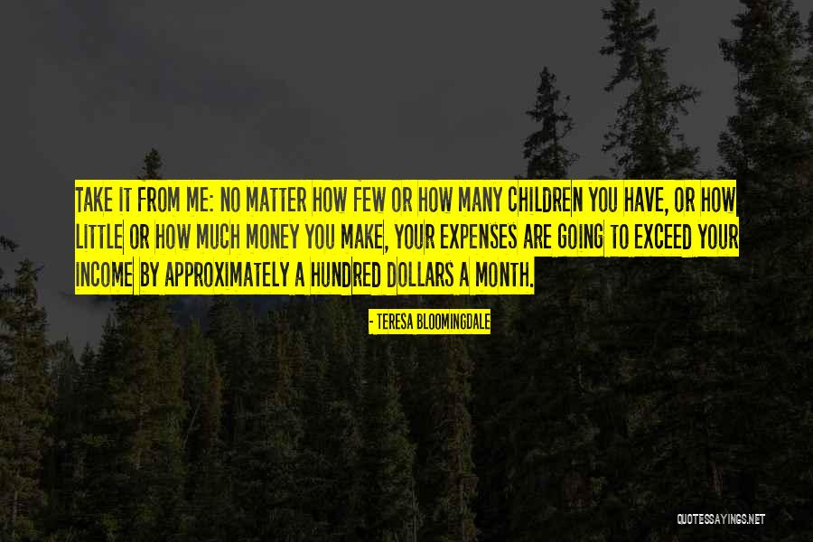 Little Expenses Quotes By Teresa Bloomingdale Little Expenses Quotes By Teresa Bloomingdale