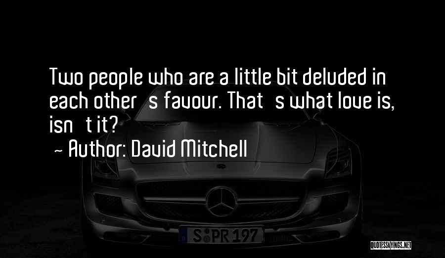 Little Favour Quotes By David Mitchell