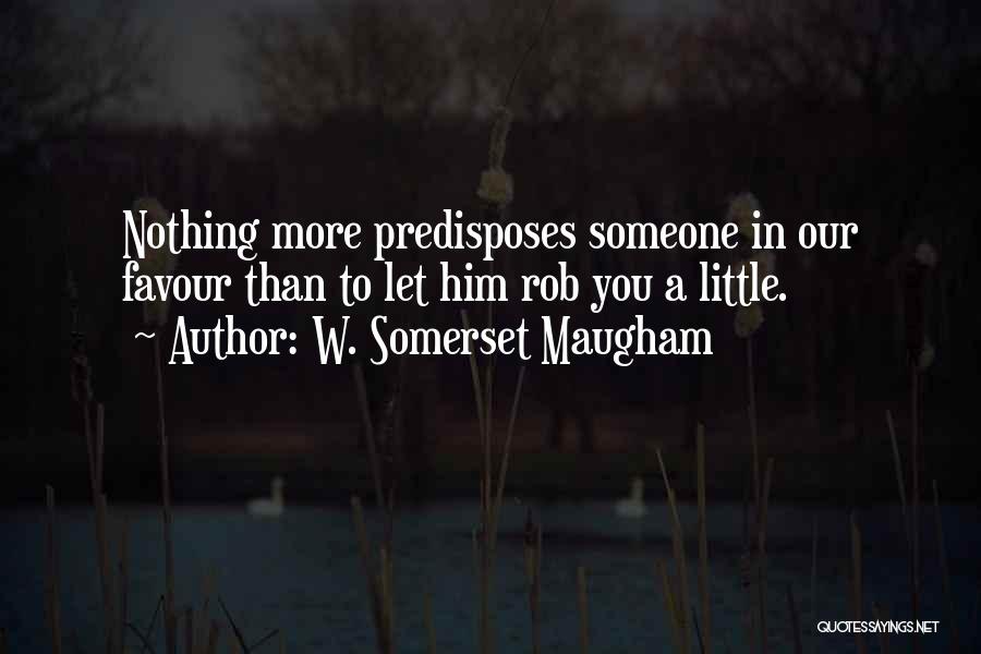 Little Favour Quotes By W. Somerset Maugham