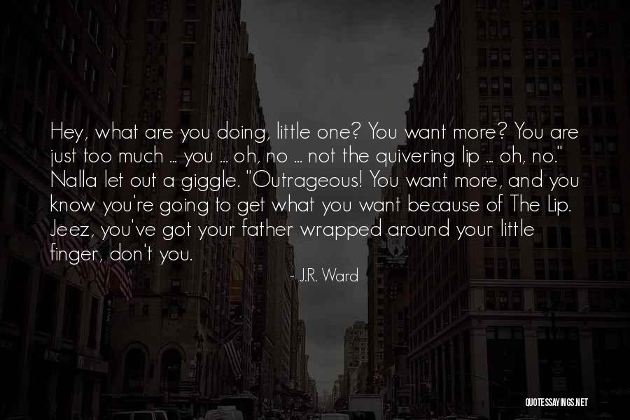 Little Finger Quotes By J.R. Ward Little Finger Quotes By J.R. Ward