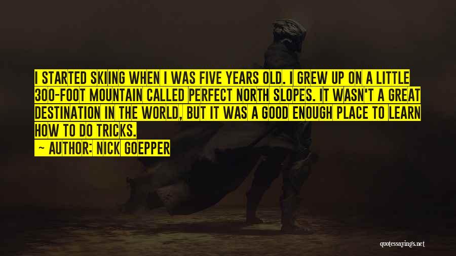 Little Foot Quotes By Nick Goepper