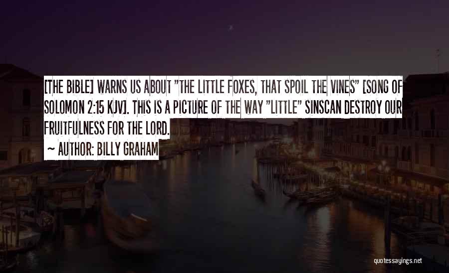 Little Foxes Quotes By Billy Graham