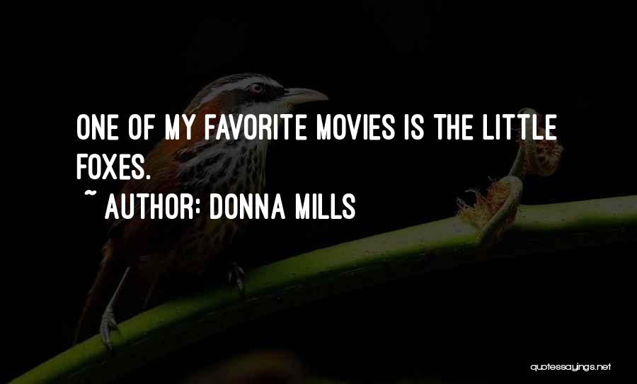 Little Foxes Quotes By Donna Mills