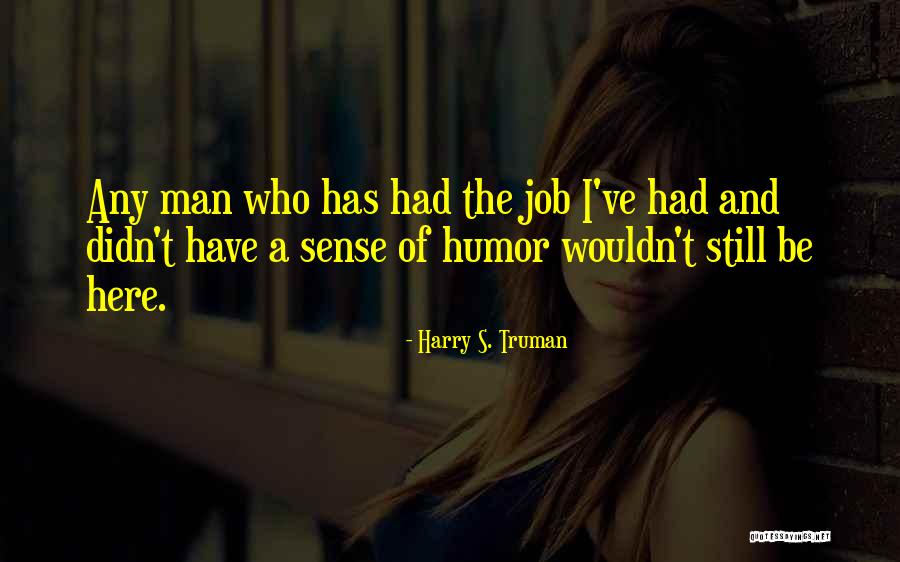 Little Getaway Was Much Needed Quotes By Harry S. Truman Little Getaway Was Much Needed Quotes By Harry S. Truman