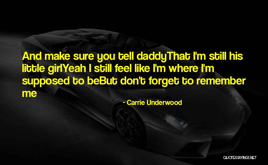 Little Girl And Daddy Quotes By Carrie Underwood