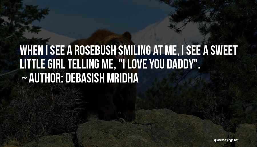 Little Girl And Daddy Quotes By Debasish Mridha