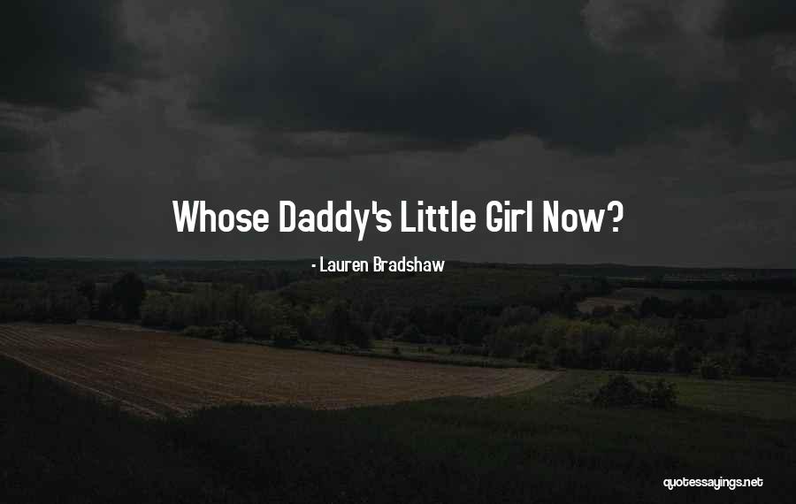 Little Girl And Daddy Quotes By Lauren Bradshaw