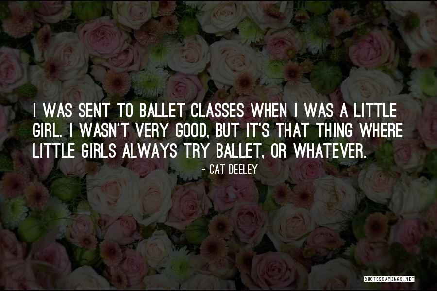 Little Girl Ballet Quotes By Cat Deeley Little Girl Ballet Quotes By Cat Deeley