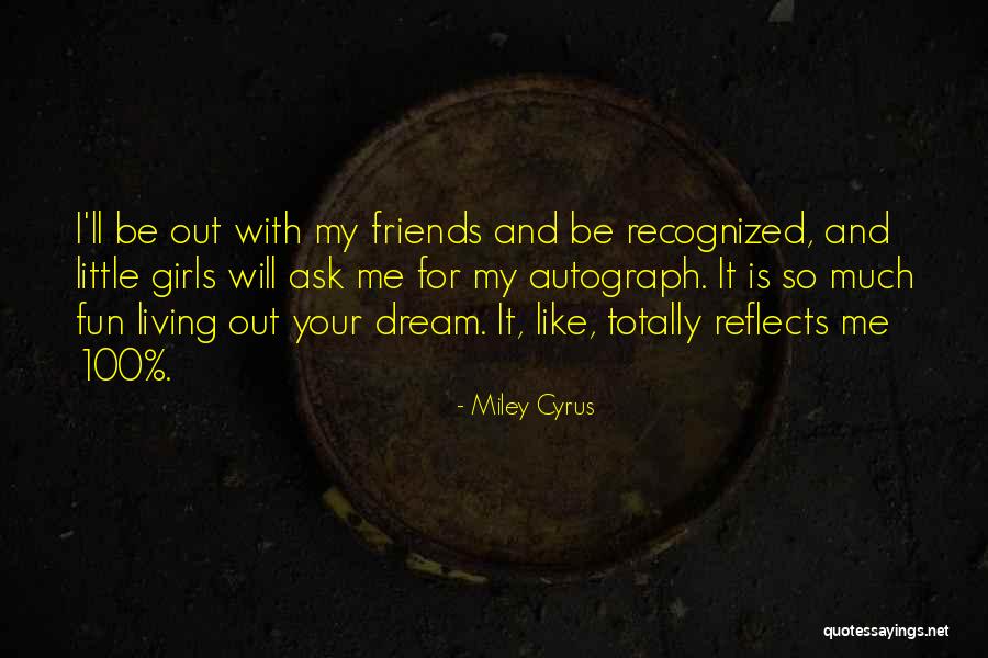 Little Girl Friends Quotes By Miley Cyrus Little Girl Friends Quotes By Miley Cyrus