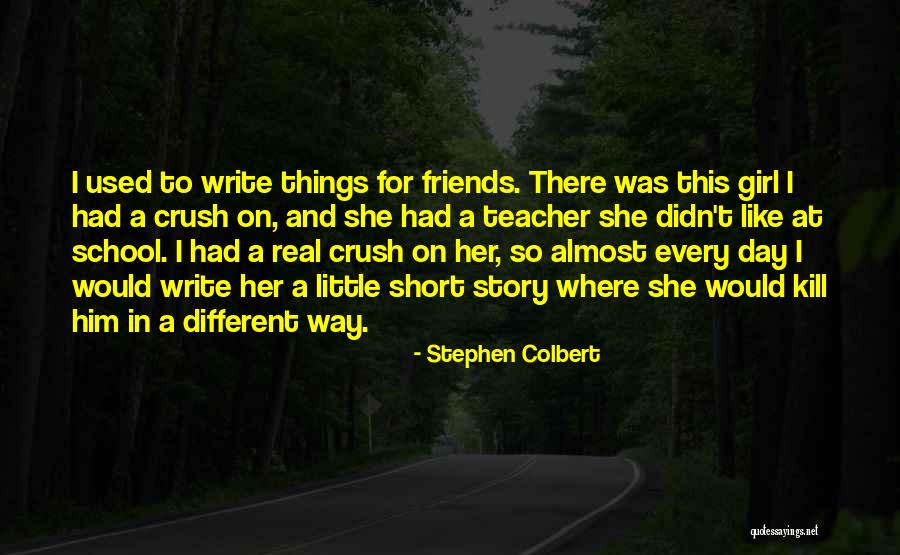 Little Girl Friends Quotes By Stephen Colbert Little Girl Friends Quotes By Stephen Colbert