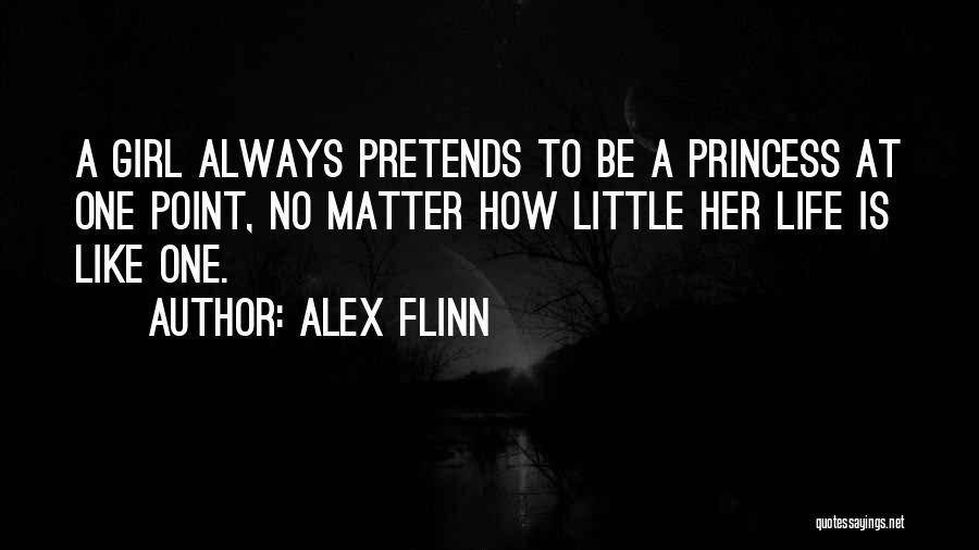 Little Girl Princess Quotes By Alex Flinn