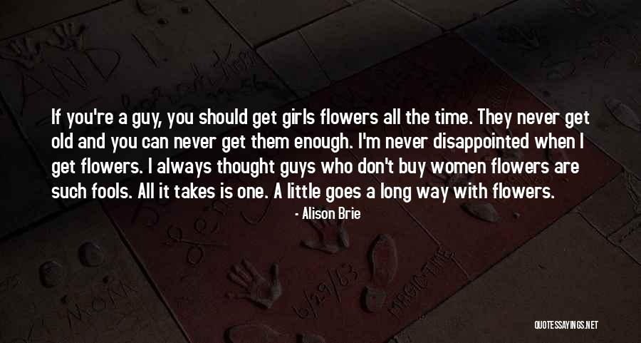 Little Goes A Long Way Quotes By Alison Brie Little Goes A Long Way Quotes By Alison Brie