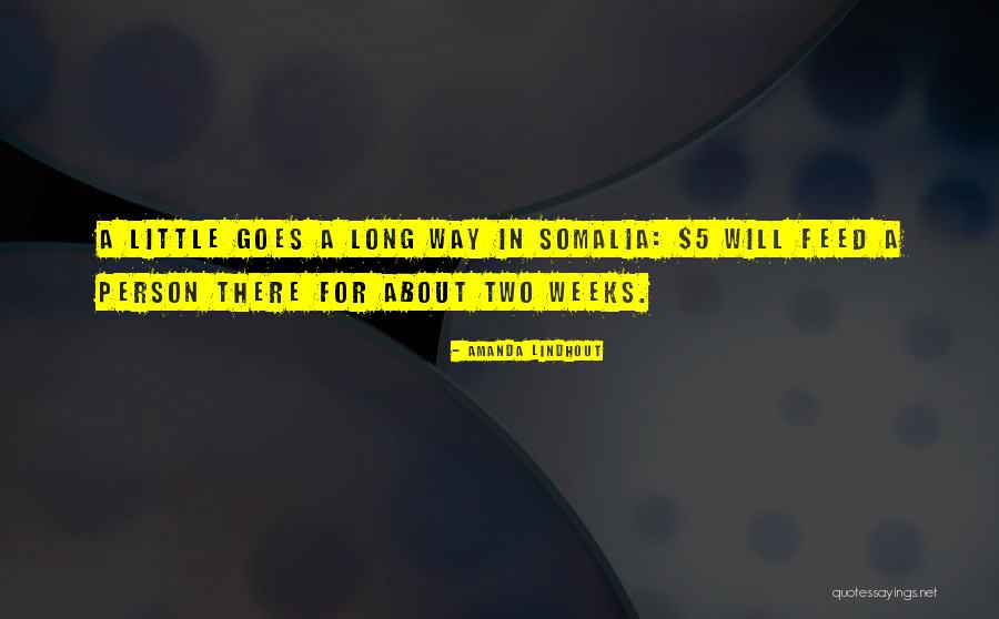 Little Goes A Long Way Quotes By Amanda Lindhout Little Goes A Long Way Quotes By Amanda Lindhout