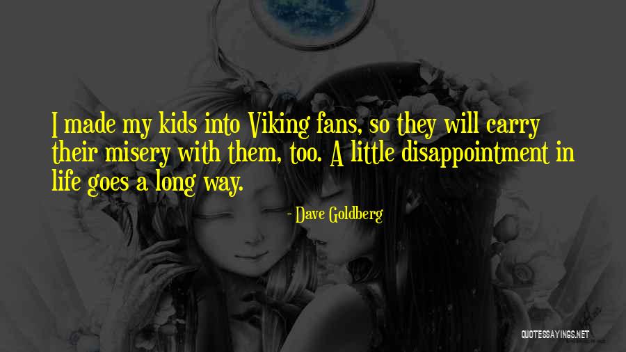 Little Goes A Long Way Quotes By Dave Goldberg Little Goes A Long Way Quotes By Dave Goldberg