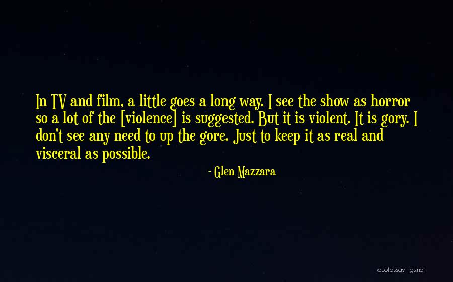 Little Goes A Long Way Quotes By Glen Mazzara Little Goes A Long Way Quotes By Glen Mazzara